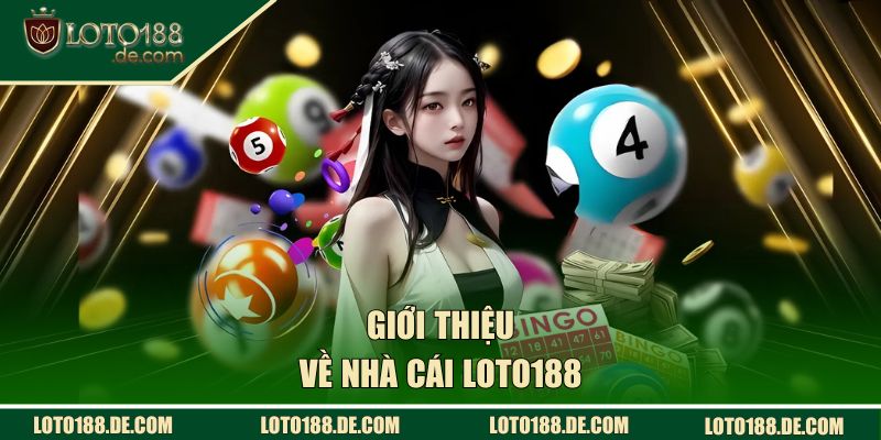 Giới thiệu về nhà cái LOTO188