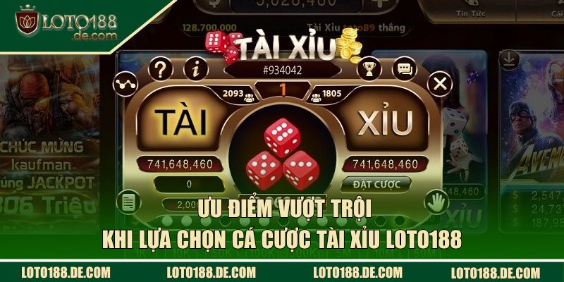 Những ưu điểm vượt trội khi lựa chọn cá cược tại LOTO188