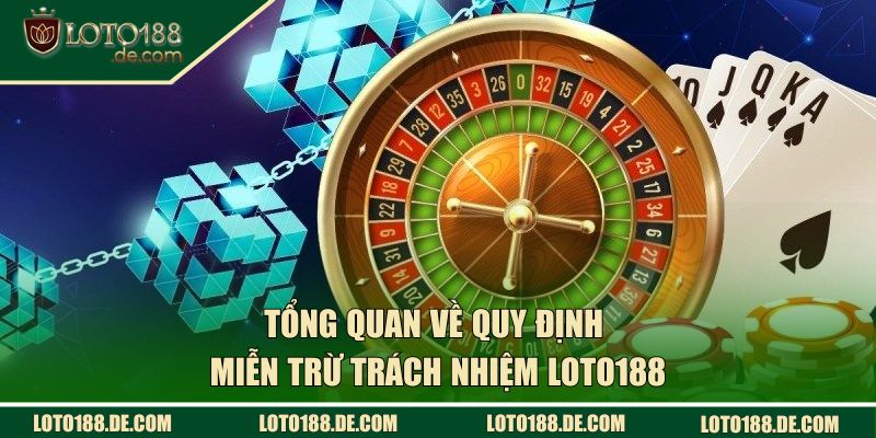 Tổng quan về quy định miễn trừ trách nhiệm LOTO188